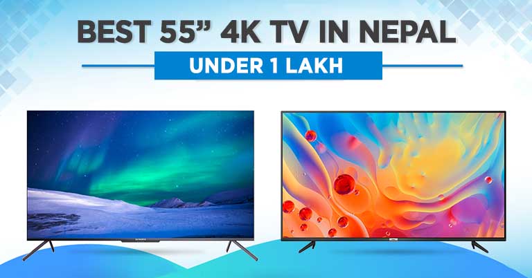 Best 55 inch 4K TV Under 1 Lakh in Nepal 2022 55" inches Xiaomi Samsung TCL Panasonic